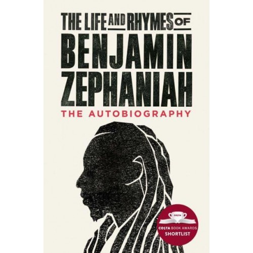 The Life and Rhymes of Benjamin Zephaniah The Autobiography