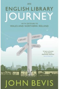 An English Library Journey With Detours to Wales and Northern Ireland