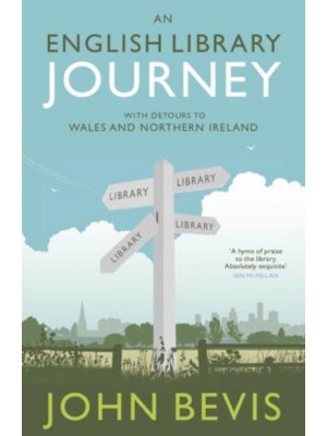 An English Library Journey With Detours to Wales and Northern Ireland
