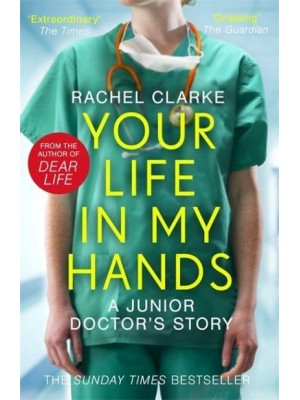 Your Life in My Hands A Junior Doctor's Story