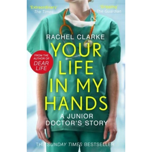 Your Life in My Hands A Junior Doctor's Story