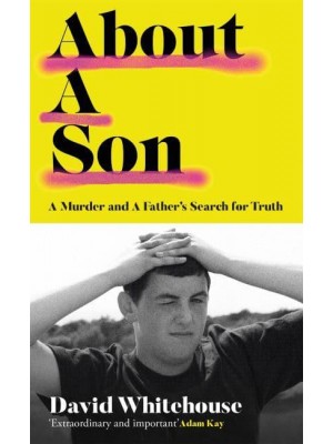 About a Son A Murder and a Father's Search for Truth