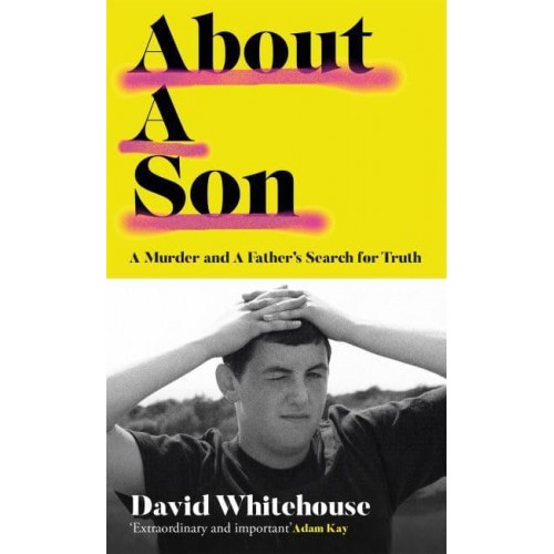 About a Son A Murder and a Father's Search for Truth