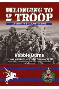 Belonging to 2 Troop A Memoir of the Falkands War 1982