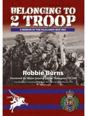 Belonging to 2 Troop A Memoir of the Falkands War 1982