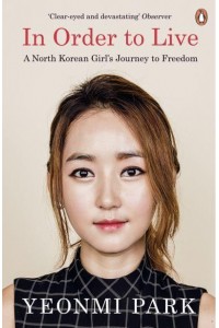 In Order to Live A North Korean Girl's Journey to Freedom