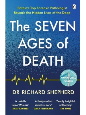 The Seven Ages of Death A Forensic Pathologist's Journey Through Life
