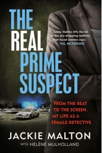 The Real Prime Suspect From the Beat to the Screen : My Life as a Female Detective
