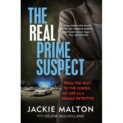 The Real Prime Suspect From the Beat to the Screen : My Life as a Female Detective