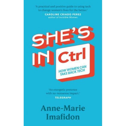 She's in CTRL How Women Can Take Back Tech