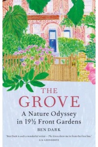 The Grove A History of Everything in 19 1/2 Front Gardens