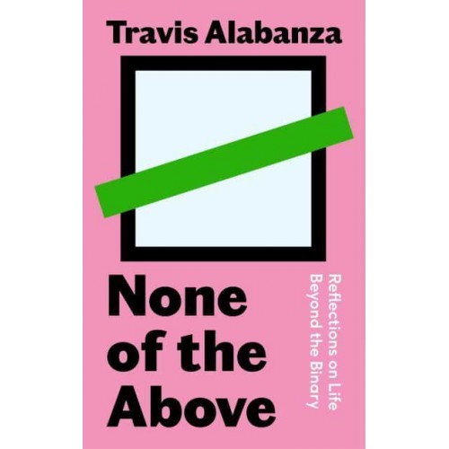 None of the Above Reflections on Life Beyond the Binary