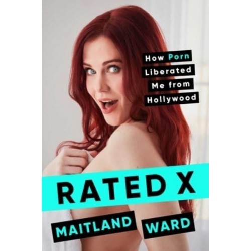 Rated X How Porn Liberated Me from Hollywood