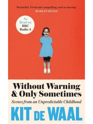 Without Warning & Only Sometimes Scenes from an Unpredictable Childhood