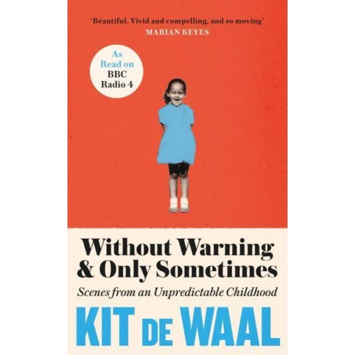 Without Warning & Only Sometimes Scenes from an Unpredictable Childhood