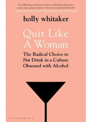 Quit Like a Woman The Radical Choice to Not Drink in a Culture Obsessed With Alcohol