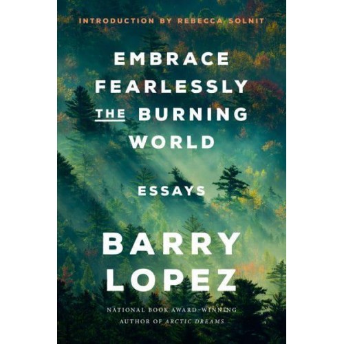 Embrace Fearlessly the Burning World Essays