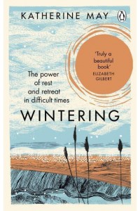 Wintering How I Learned to Flourish When Life Became Frozen