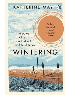 Wintering How I Learned to Flourish When Life Became Frozen