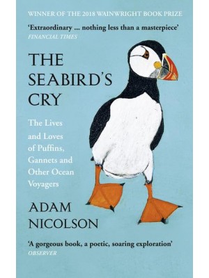 The Seabird's Cry The Lives and Loves of Puffins, Gannets and Other Ocean Voyagers