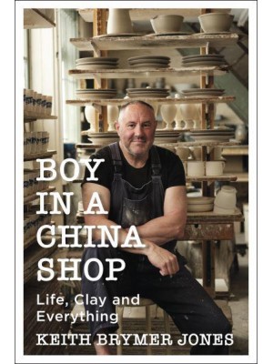 Boy in a China Shop Life, Clay and Everything