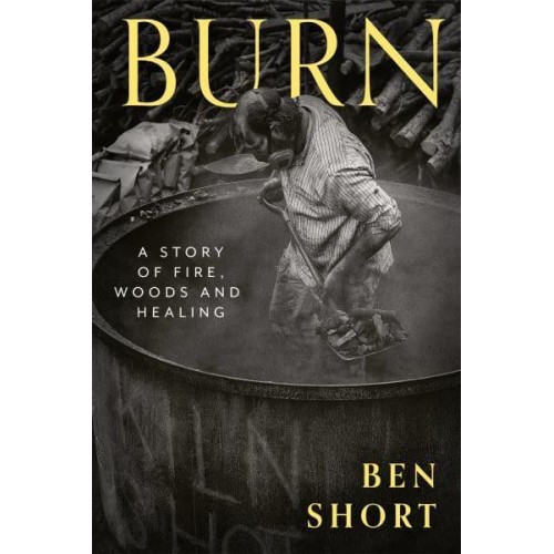 Burn A Story of Fire, Woods and Healing