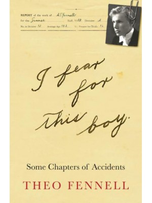 I Fear for This Boy Some Chapters of Accidents