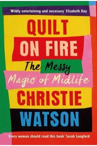 Quilt on Fire The Messy Magic of Mid-Life