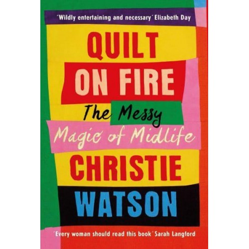 Quilt on Fire The Messy Magic of Mid-Life