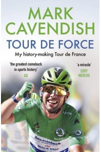 Tour De Force My History-Making Tour De France