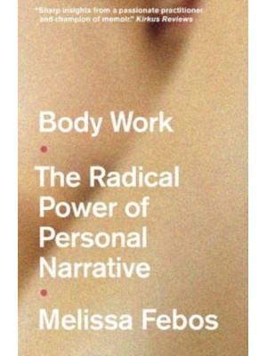 Body Work The Radical Power of Personal Narrative