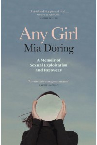 Any Girl An Irish Memoir of Sexual Exploitation and Recovery