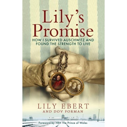 Lily's Promise How I Survived Auschwitz and Found the Strength to Live
