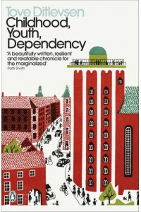 Childhood, Youth, Dependency The Copenhagen Trilogy - Penguin Modern Classics