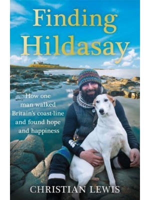 Finding Hildasay How One Man Walked the UK's Coastline and Found Hope and Happiness