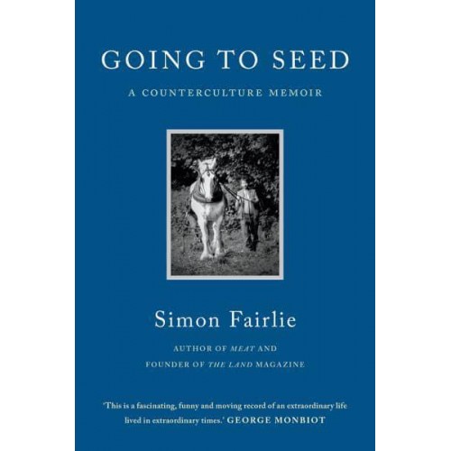 Going to Seed A Counterculture Memoir