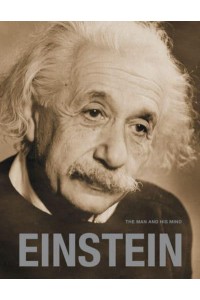 Einstein The Man and His Mind