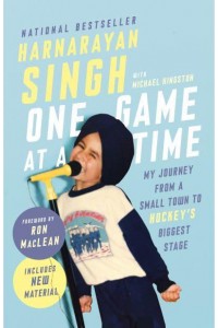 One Game at a Time My Journey from a Small Town to Hockey's Biggest Stage