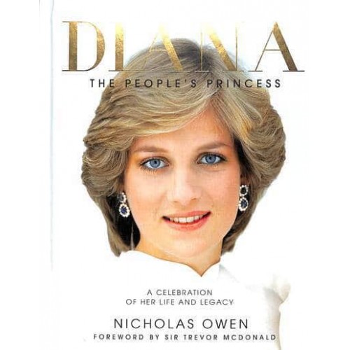 Diana The People's Princess : A Celebration of Her Life and Legacy